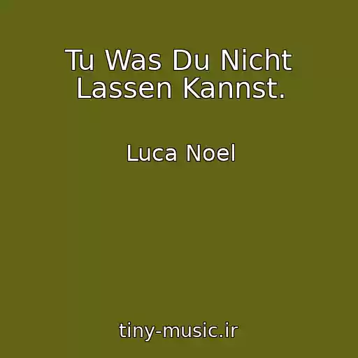 کاور آهنگ Tu Was Du Nicht Lassen Kannst. از Luca Noel