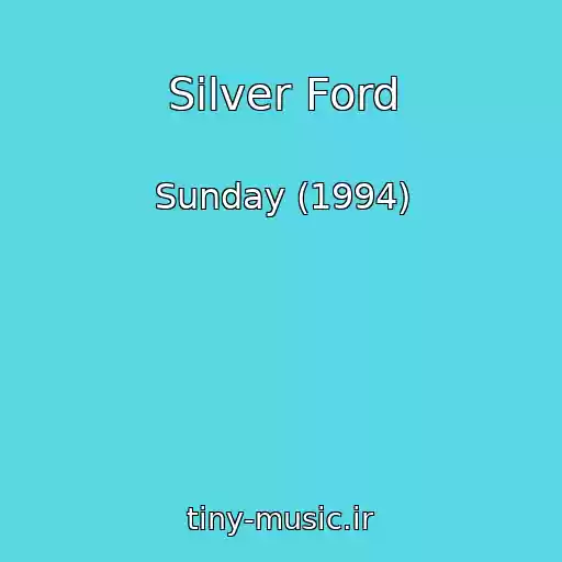 کاور آهنگ Silver Ford از Sunday (1994)