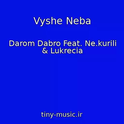کاور آهنگ Vyshe Neba از Darom Dabro Feat. Ne.kurili & Lukrecia