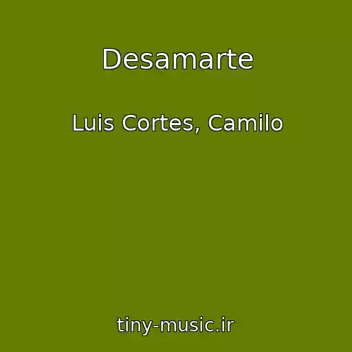 کاور آهنگ Desamarte از Luis Cortes, Camilo