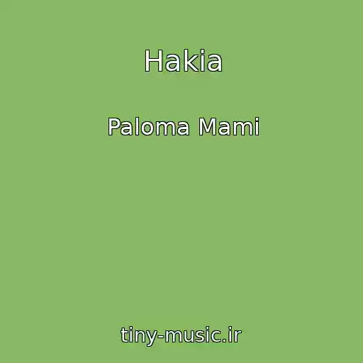 کاور آهنگ Hakia از Paloma Mami