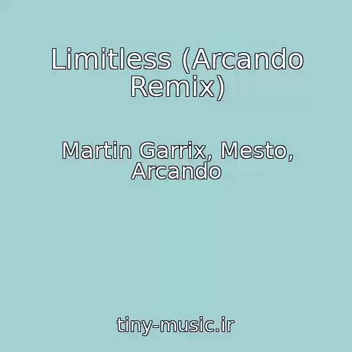 کاور آهنگ Limitless (Arcando Remix) از Martin Garrix, Mesto, Arcando