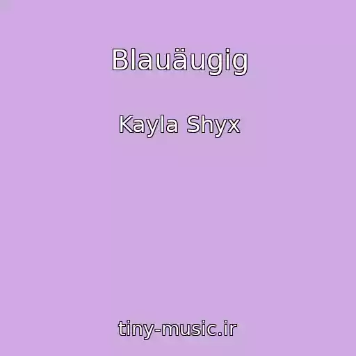 کاور آهنگ Blauäugig از Kayla Shyx