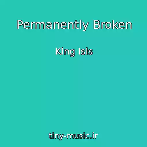 کاور آهنگ Permanently Broken از King Isis