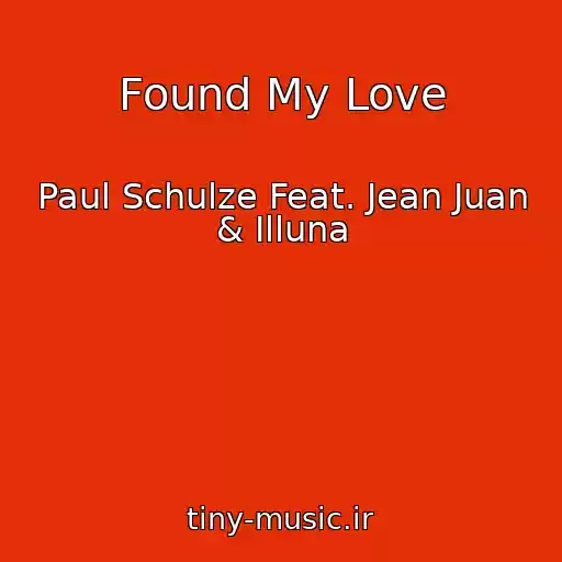 کاور آهنگ Found My Love از Paul Schulze Feat. Jean Juan & Illuna