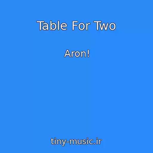کاور آهنگ Table For Two از Aron!
