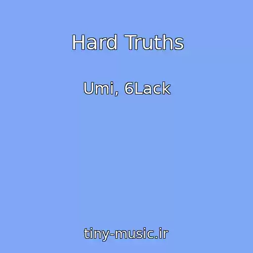 کاور آهنگ Hard Truths از Umi, 6Lack