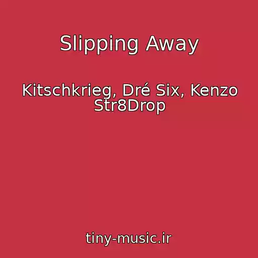 کاور آهنگ Slipping Away از Kitschkrieg, Dré Six, Kenzo Str8Drop