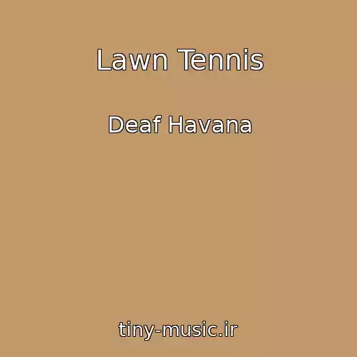 کاور آهنگ Lawn Tennis از Deaf Havana