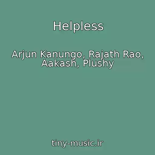 کاور آهنگ Helpless از Arjun Kanungo, Rajath Rao, Aakash, Plushy