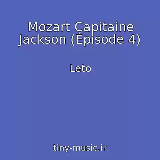 کاور آهنگ Mozart Capitaine Jackson (Épisode 4) از Leto