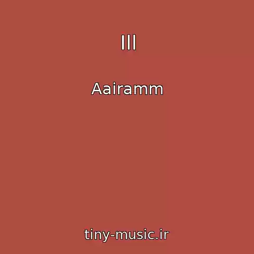 کاور آهنگ Ill از Aairamm