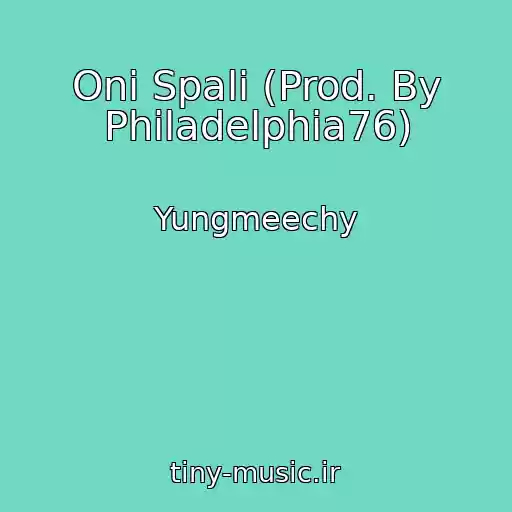 کاور آهنگ Oni Spali (Prod. By Philadelphia76) از Yungmeechy