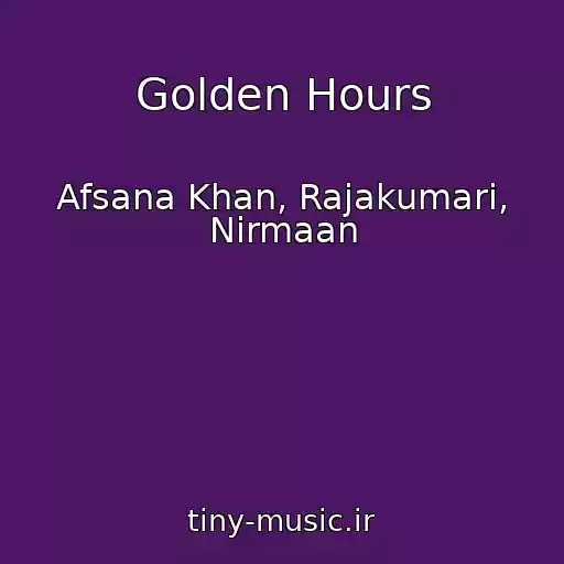 کاور آهنگ Golden Hours از Afsana Khan, Rajakumari, Nirmaan