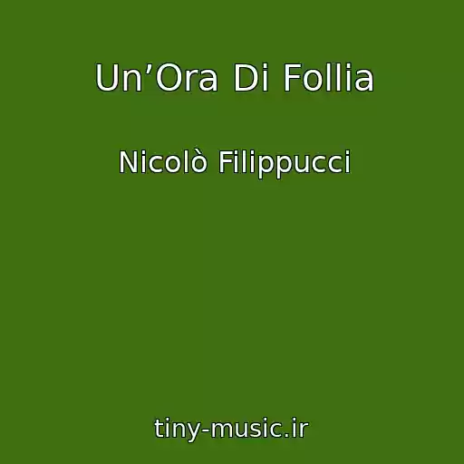 کاور آهنگ Un’Ora Di Follia از Nicolò Filippucci