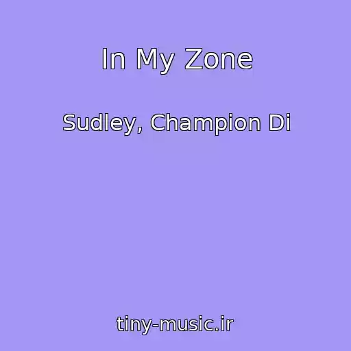 کاور آهنگ In My Zone از Sudley, Champion Di
