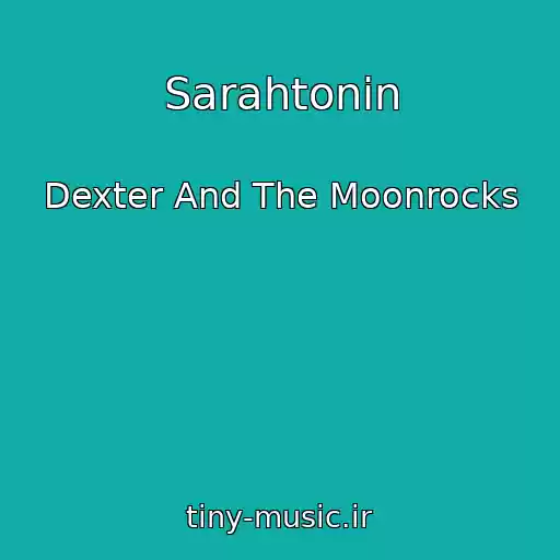 کاور آهنگ Sarahtonin از Dexter And The Moonrocks