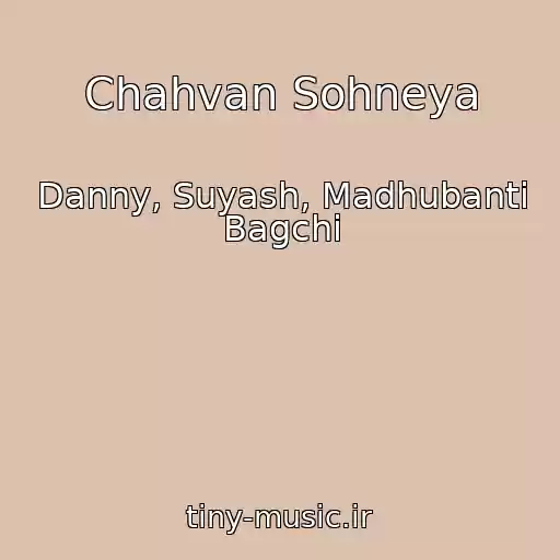 کاور آهنگ Chahvan Sohneya از Danny, Suyash, Madhubanti Bagchi