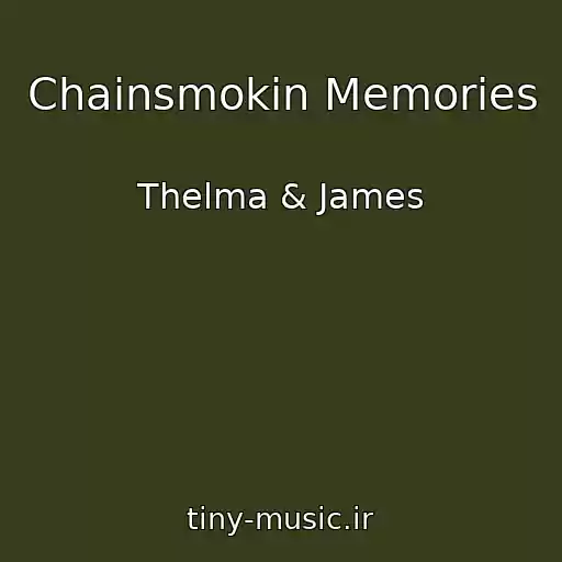 کاور آهنگ Chainsmokin Memories از Thelma & James