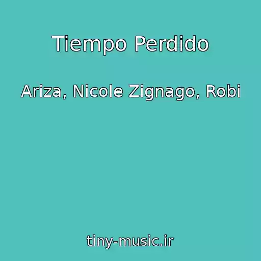 کاور آهنگ Tiempo Perdido از Ariza, Nicole Zignago, Robi