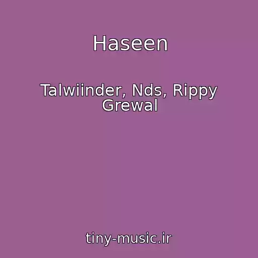 کاور آهنگ Haseen از Talwiinder, Nds, Rippy Grewal
