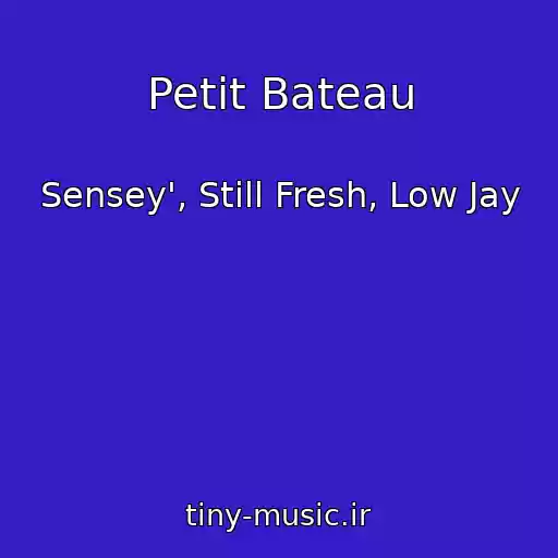 کاور آهنگ Petit Bateau از Sensey', Still Fresh, Low Jay