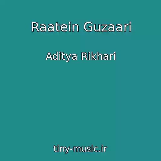 کاور آهنگ Raatein Guzaari از Aditya Rikhari