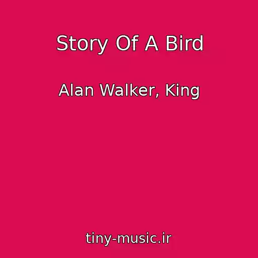 کاور آهنگ Story Of A Bird از Alan Walker, King