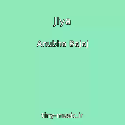 کاور آهنگ Jiya از Anubha Bajaj