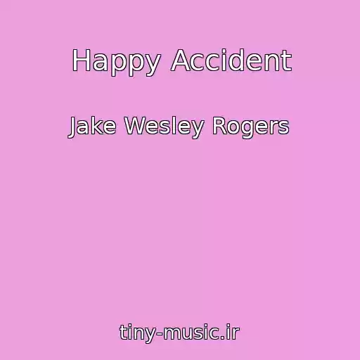 کاور آهنگ Happy Accident از Jake Wesley Rogers