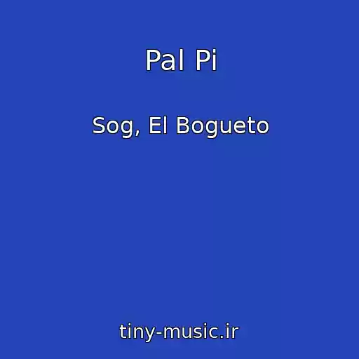 کاور آهنگ Pal Pi از Sog, El Bogueto