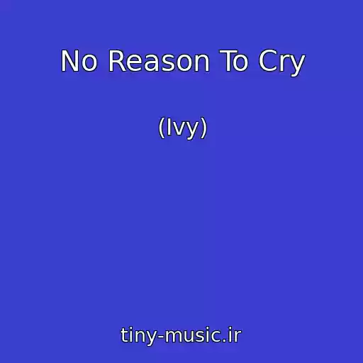 کاور آهنگ No Reason To Cry از (Ivy)