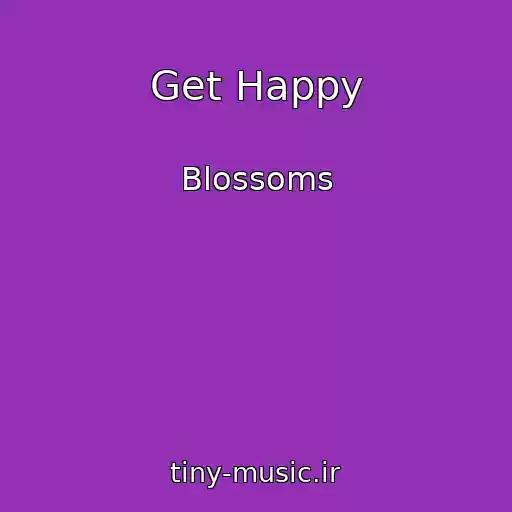 کاور آهنگ Get Happy از Blossoms