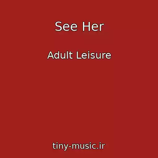 کاور آهنگ See Her از Adult Leisure