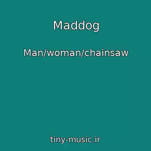 کاور آهنگ Maddog از Man/woman/chainsaw