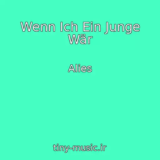 کاور آهنگ Wenn Ich Ein Junge Wär از Alies
