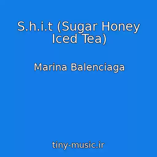 کاور آهنگ S.h.i.t (Sugar Honey Iced Tea) از Marina Balenciaga