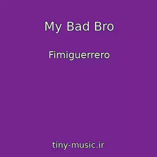 کاور آهنگ My Bad Bro از Fimiguerrero
