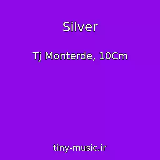 کاور آهنگ Silver از Tj Monterde, 10Cm