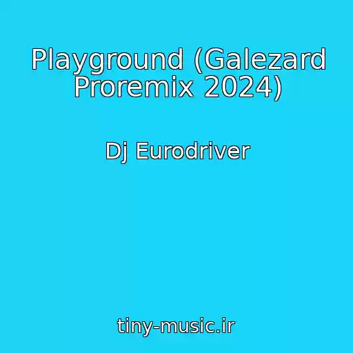 کاور آهنگ Playground (Galezard Proremix 2024) از Dj Eurodriver