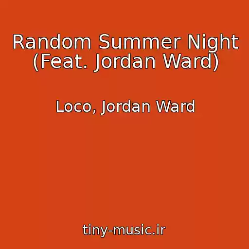 کاور آهنگ Random Summer Night (Feat. Jordan Ward) از Loco, Jordan Ward