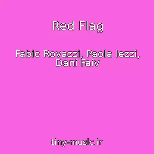 کاور آهنگ Red Flag از Fabio Rovazzi, Paola Iezzi, Dani Faiv