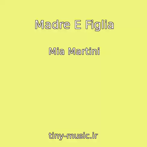 کاور آهنگ Madre E Figlia از Mia Martini