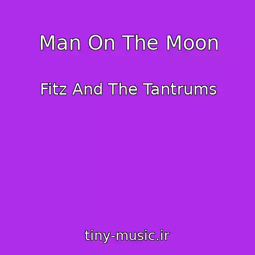 کاور آهنگ Man On The Moon از Fitz And The Tantrums