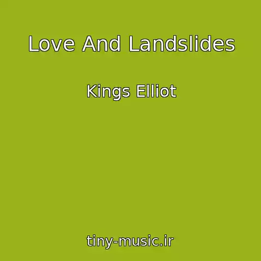 کاور آهنگ Love And Landslides از Kings Elliot