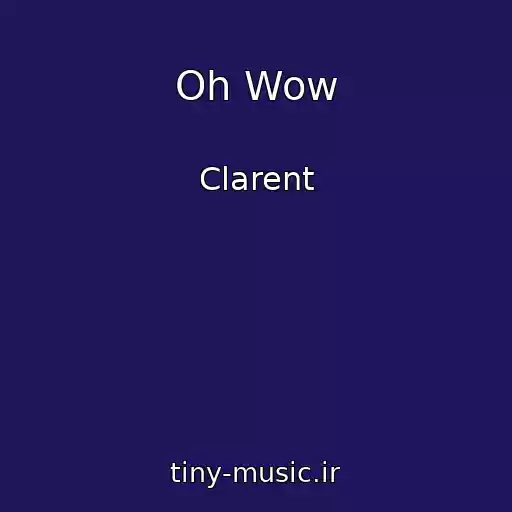 کاور آهنگ Oh Wow از Clarent