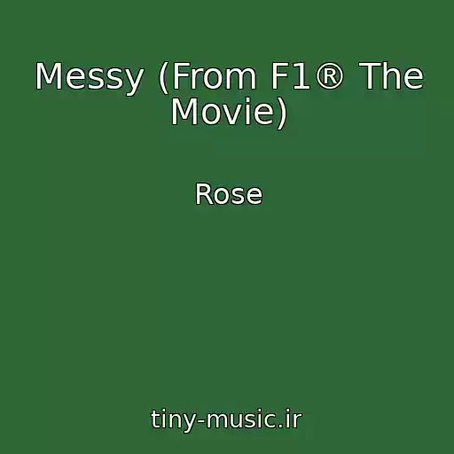 کاور آهنگ Messy (From F1® The Movie) از Rose