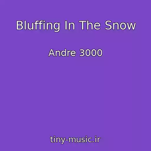 کاور آهنگ Bluffing In The Snow از Andre 3000