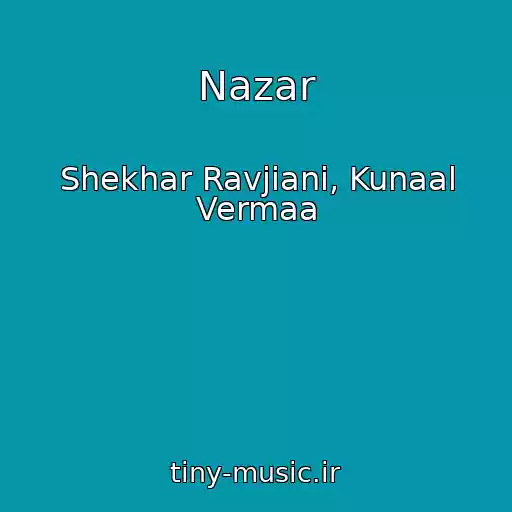 کاور آهنگ Nazar از Shekhar Ravjiani, Kunaal Vermaa