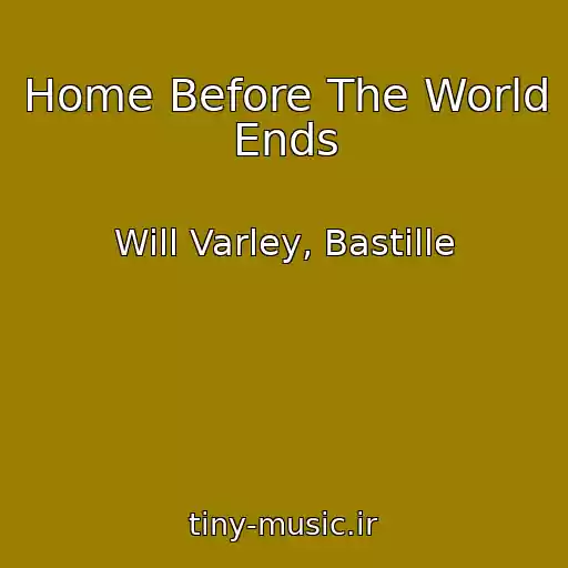 کاور آهنگ Home Before The World Ends از Will Varley, Bastille